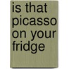 Is That Picasso On Your Fridge door Salvatore Consiglio