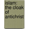 Islam: The Cloak Of Antichrist door Jack Smith