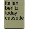 Italian Berlitz Today Cassette by Berlitz Publishing Company