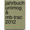 Jahrbuch Unimog & Mb-trac 2012 door Günther Uhl