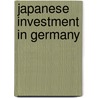 Japanese Investment In Germany by Rolf D. Schlunze