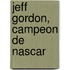 Jeff Gordon, Campeon De Nascar