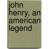 John Henry, an American Legend door Ezra Jack Keats