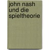 John Nash und die Spieltheorie door Holger Müller