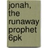 Jonah, The Runaway Prophet 6pk