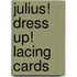 Julius! Dress Up! Lacing Cards
