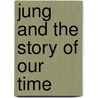 Jung and the Story of Our Time door Laurens van der Post