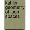 Kahler Geometry Of Loop Spaces by Armen Sergeev