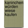 Kaninchen Würden Wiese Kaufen by Andreas Ruhle