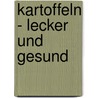 Kartoffeln - Lecker und gesund by Nicola Herbst