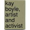 Kay Boyle, Artist And Activist door Sandra Spanier