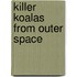 Killer Koalas From Outer Space