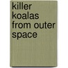 Killer Koalas From Outer Space door Andy Griffiths