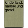 Kinderland: Hänsel und Gretel by Kinderland