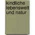 Kindliche Lebenswelt Und Natur