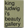 King Ludwig I's Beauty Gallery by Gerhard Hojer