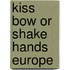 Kiss Bow Or Shake Hands Europe