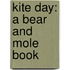 Kite Day: A Bear And Mole Book
