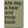Kite Day: A Bear And Mole Book door Will Hillenbrand