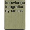 Knowledge Integration Dynamics door Mitsuru Kodama