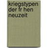 Kriegstypen Der Fr Hen Neuzeit door Janine Jung