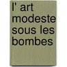 L' Art Modeste Sous Les Bombes door Pascal Saumade