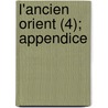 L'Ancien Orient (4); Appendice door L?on Carr?