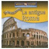 La Antigua Roma = Ancient Rome by Tea Benduhn