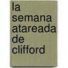La Semana Atareada de Clifford door Norman Bridwell