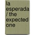 La esperada / The Expected One