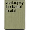 Lalaloopsy: The Ballet Recital door Jenne Simon