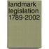 Landmark Legislation 1789-2002
