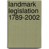 Landmark Legislation 1789-2002 by Stephen W. Stathis