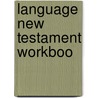 Language New Testament Workboo door Goetchius