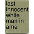 Last Innocent White Man In Ame