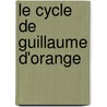 Le Cycle de Guillaume D'Orange door Michel Zink