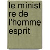 Le Minist Re De L'Homme Esprit by Louis Claude Saint-Martin