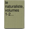 Le Naturaliste, Volumes 1-2... door Emile Deyrolle