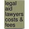 Legal Aid Lawyers Costs & Fees by Lindy Biggs
