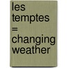 Les Temptes = Changing Weather door Kelley MacAuley