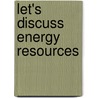 Let's Discuss Energy Resources door Richard Spilsbury