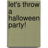 Let's Throw a Halloween Party! by Rachel Lynette