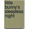 Little Bunny's Sleepless Night by Valeri Gorbachev