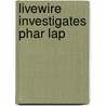 Livewire Investigates Phar Lap by Gail Taylor