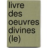 Livre Des Oeuvres Divines (Le) door Hildegarde Bingen