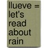 Llueve = Let's Read about Rain