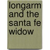 Longarm and the Santa Fe Widow by Tabor Evans