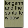 Longarm and the Santa Fe Widow door Tabor Evans