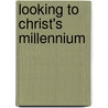 Looking to Christ's Millennium door Pastor Ernest E. Holbrook