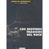 Los Destinos Tragicos del Rock door Bruno de Stabenrath